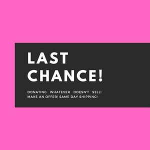 LAST CHANCE! Donating whatever doesn't sell!